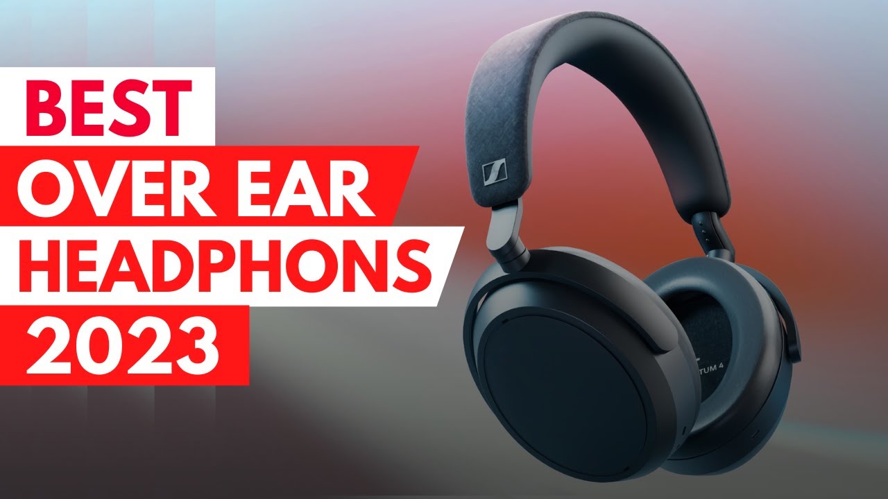 5 Best Over Ear Headphones 2023