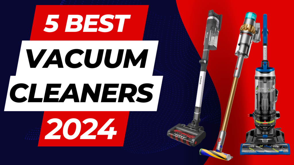 5 Best Vacuum Cleaners For Home 2024