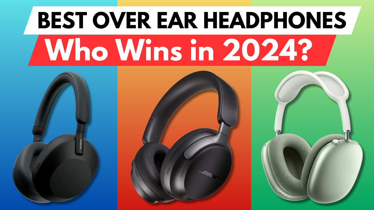 Best Over Ear Headphones of 2024